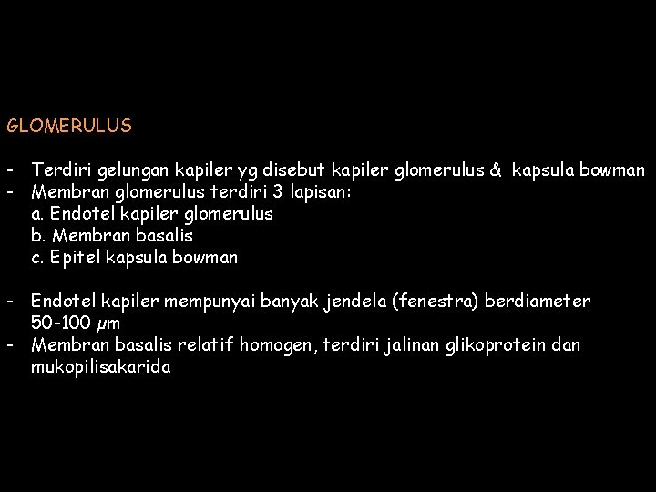 GLOMERULUS - Terdiri gelungan kapiler yg disebut kapiler glomerulus & kapsula bowman - Membran