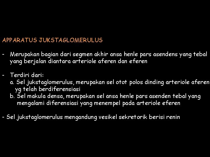APPARATUS JUKSTAGLOMERULUS - Merupakan bagian dari segmen akhir ansa henle pars asendens yang tebal