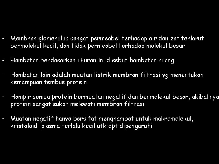 - Membran glomerulus sangat permeabel terhadap air dan zat terlarut bermolekul kecil, dan tidak