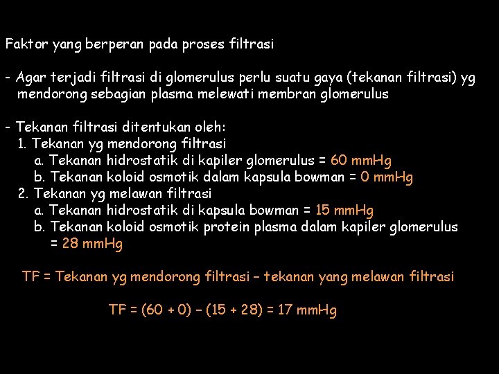 Faktor yang berperan pada proses filtrasi - Agar terjadi filtrasi di glomerulus perlu suatu