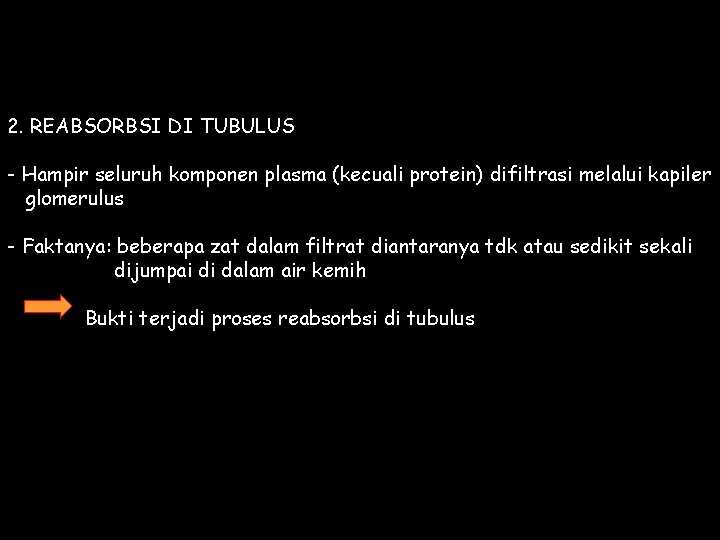 2. REABSORBSI DI TUBULUS - Hampir seluruh komponen plasma (kecuali protein) difiltrasi melalui kapiler
