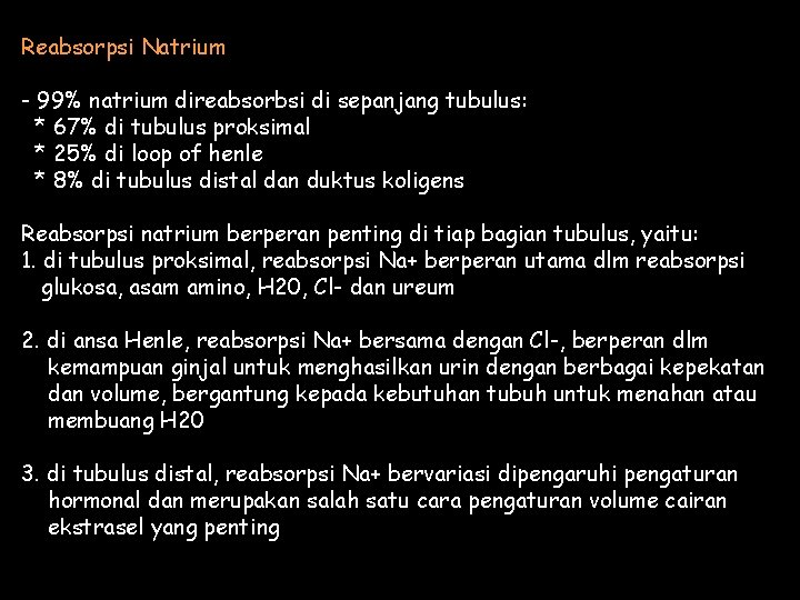 Reabsorpsi Natrium - 99% natrium direabsorbsi di sepanjang tubulus: * 67% di tubulus proksimal