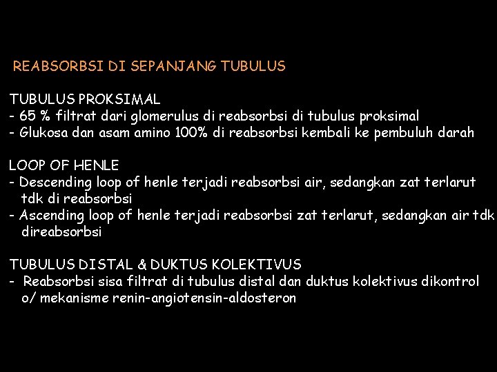 REABSORBSI DI SEPANJANG TUBULUS PROKSIMAL - 65 % filtrat dari glomerulus di reabsorbsi di