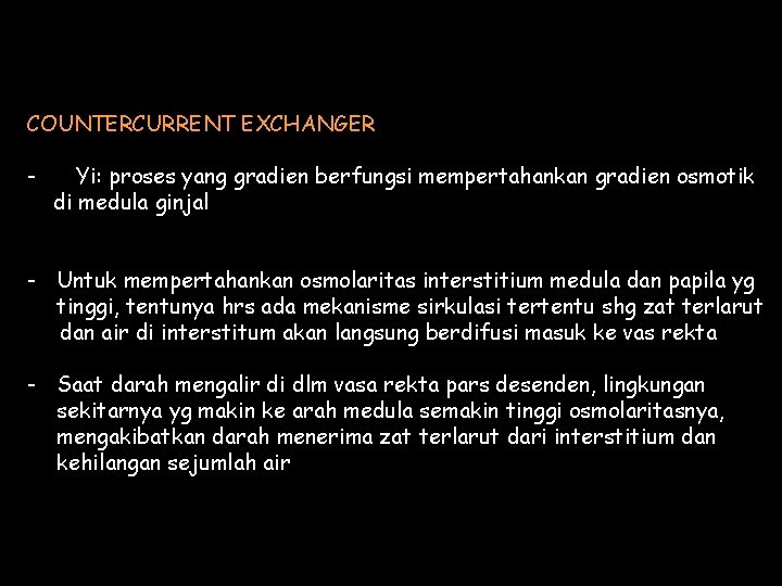 COUNTERCURRENT EXCHANGER - Yi: proses yang gradien berfungsi mempertahankan gradien osmotik di medula ginjal