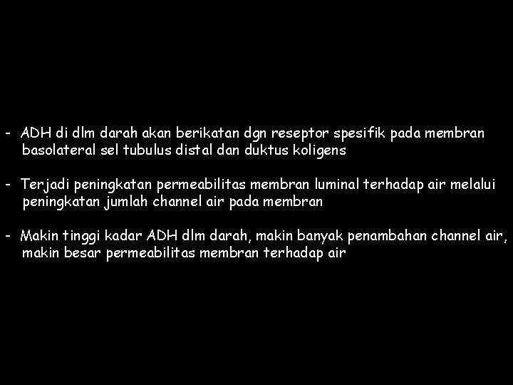 - ADH di dlm darah akan berikatan dgn reseptor spesifik pada membran basolateral sel