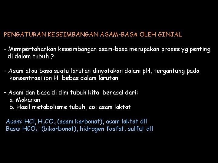 PENGATURAN KESEIMBANGAN ASAM-BASA OLEH GINJAL - Mempertahankan keseimbangan asam-basa merupakan proses yg penting di