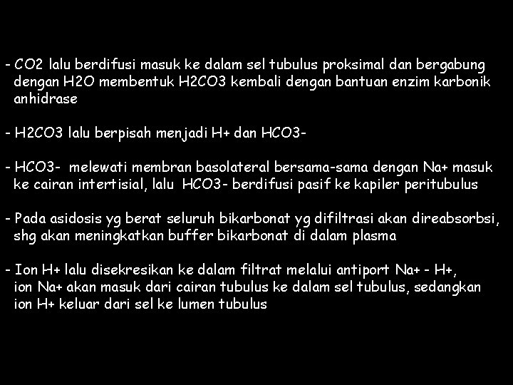 - CO 2 lalu berdifusi masuk ke dalam sel tubulus proksimal dan bergabung dengan