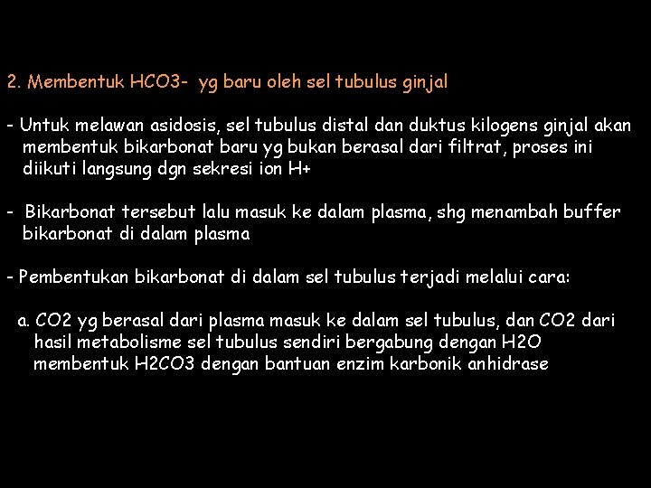 2. Membentuk HCO 3 - yg baru oleh sel tubulus ginjal - Untuk melawan