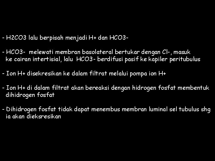 - H 2 CO 3 lalu berpisah menjadi H+ dan HCO 3 - melewati