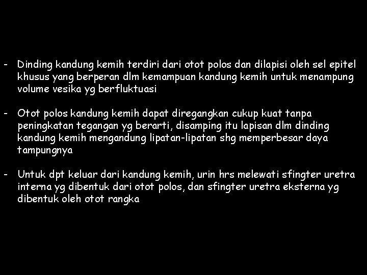 - Dinding kandung kemih terdiri dari otot polos dan dilapisi oleh sel epitel khusus