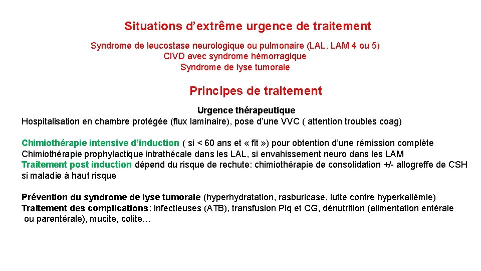 Situations d’extrême urgence de traitement Syndrome de leucostase neurologique ou pulmonaire (LAL, LAM 4