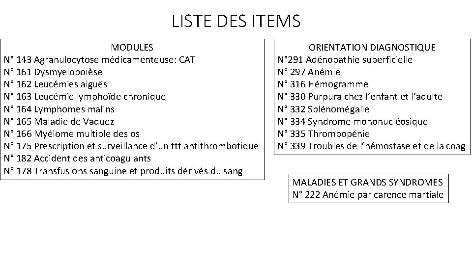 LISTE DES ITEMS MODULES N° 143 Agranulocytose médicamenteuse: CAT N° 161 Dysmyelopoïèse N° 162