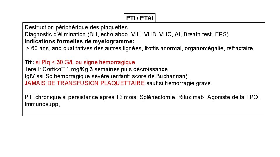 PTI / PTAI Destruction périphérique des plaquettes Diagnostic d’élimination (BH, echo abdo, VIH, VHB,
