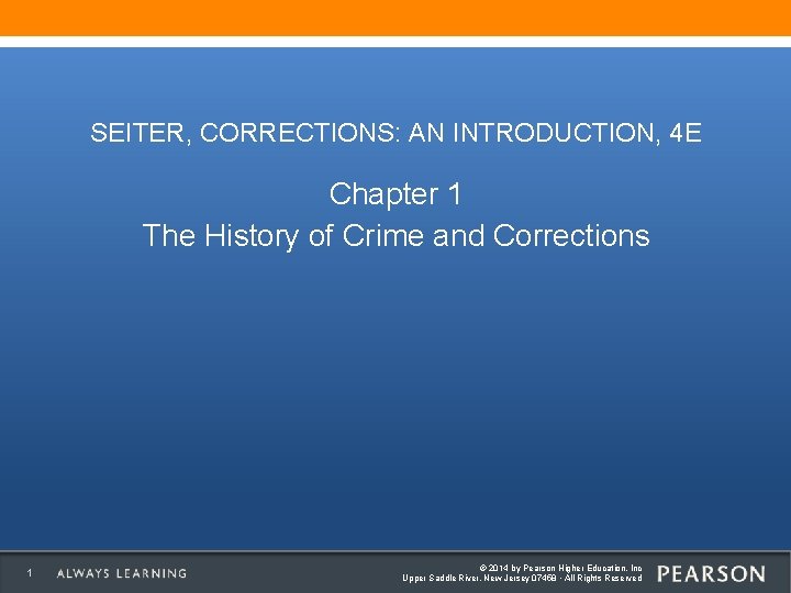 SEITER, CORRECTIONS: AN INTRODUCTION, 4 E Chapter 1 The History of Crime and Corrections SEITER, CORRECTIONS: AN INTRODUCTION, 4 E Chapter 1 The History of Crime and Corrections