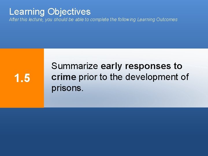 Learning Objectives After this lecture, you should be able to complete the following Learning Learning Objectives After this lecture, you should be able to complete the following Learning