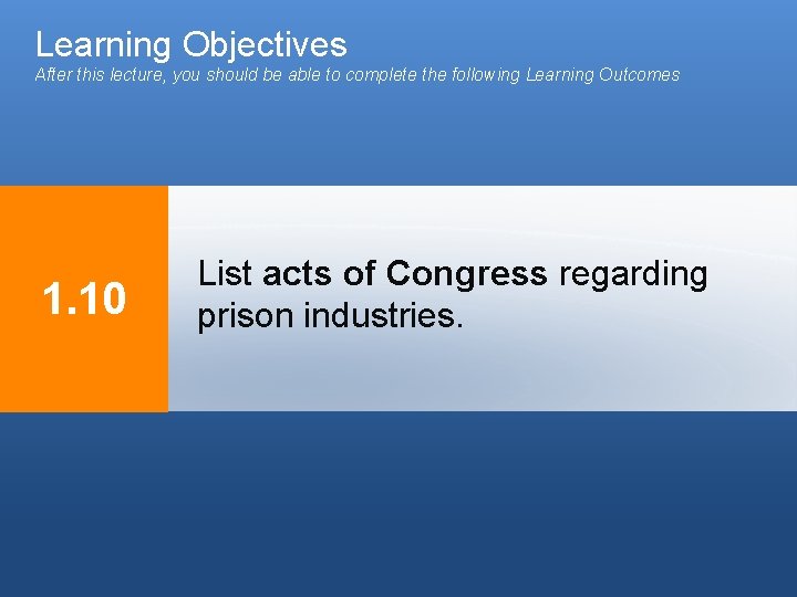 Learning Objectives After this lecture, you should be able to complete the following Learning Learning Objectives After this lecture, you should be able to complete the following Learning