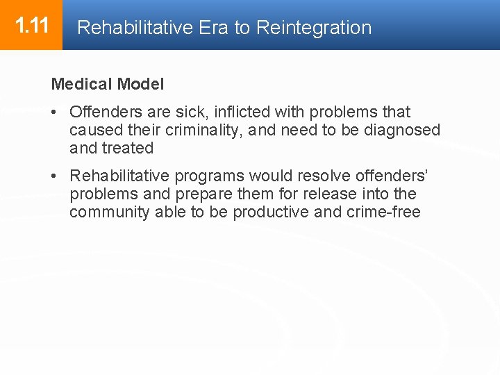 1. 11 Rehabilitative Era to Reintegration Medical Model • Offenders are sick, inflicted with 1. 11 Rehabilitative Era to Reintegration Medical Model • Offenders are sick, inflicted with