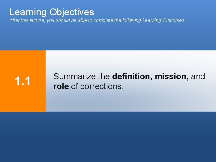 Learning Objectives After this lecture, you should be able to complete the following Learning Learning Objectives After this lecture, you should be able to complete the following Learning