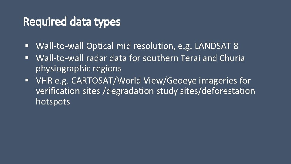Required data types § Wall-to-wall Optical mid resolution, e. g. LANDSAT 8 § Wall-to-wall