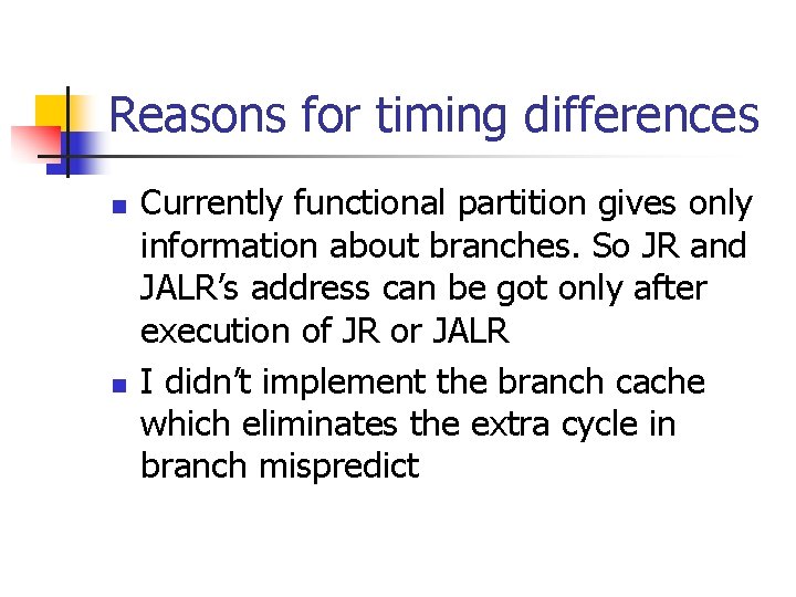 Reasons for timing differences n n Currently functional partition gives only information about branches.