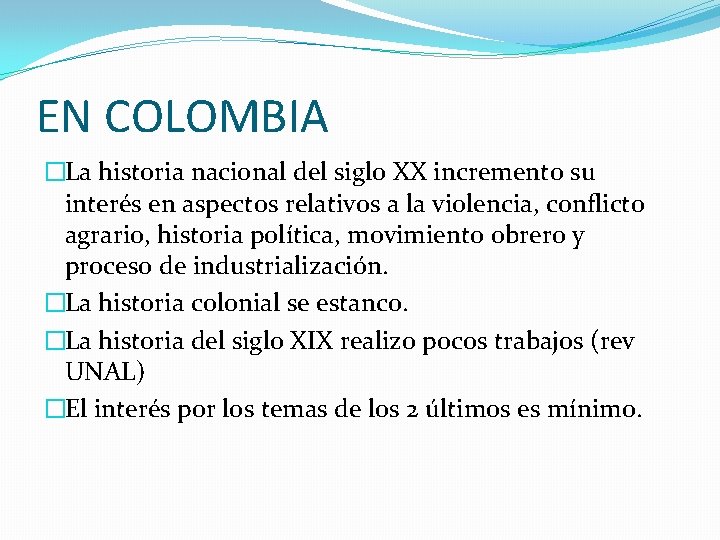 EN COLOMBIA �La historia nacional del siglo XX incremento su interés en aspectos relativos