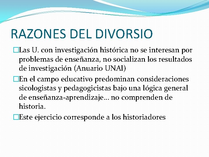 RAZONES DEL DIVORSIO �Las U. con investigación histórica no se interesan por problemas de