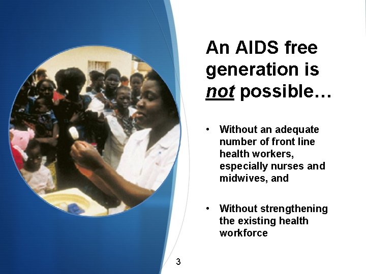 An AIDS free generation is not possible… • Without an adequate number of front An AIDS free generation is not possible… • Without an adequate number of front