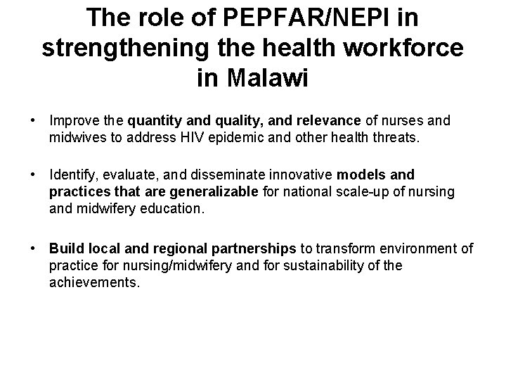 The role of PEPFAR/NEPI in strengthening the health workforce in Malawi • Improve the The role of PEPFAR/NEPI in strengthening the health workforce in Malawi • Improve the