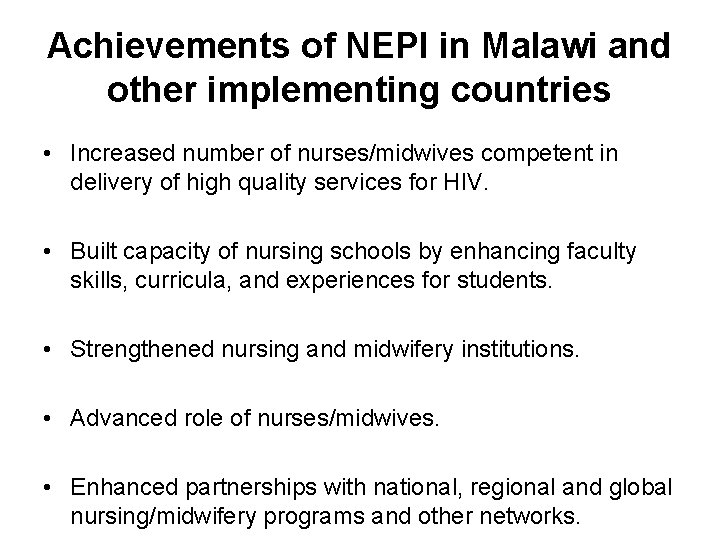 Achievements of NEPI in Malawi and other implementing countries • Increased number of nurses/midwives Achievements of NEPI in Malawi and other implementing countries • Increased number of nurses/midwives