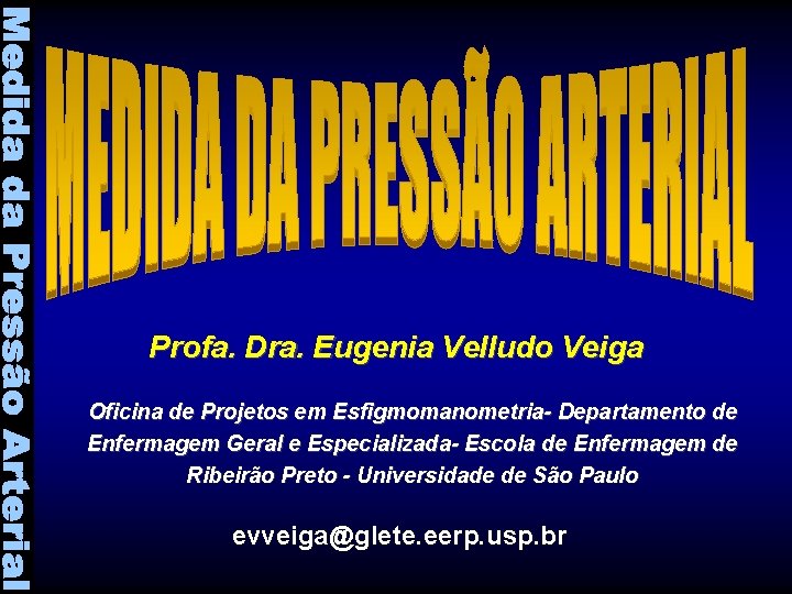 Profa. Dra. Eugenia Velludo Veiga Oficina de Projetos em Esfigmomanometria- Departamento de Enfermagem Geral