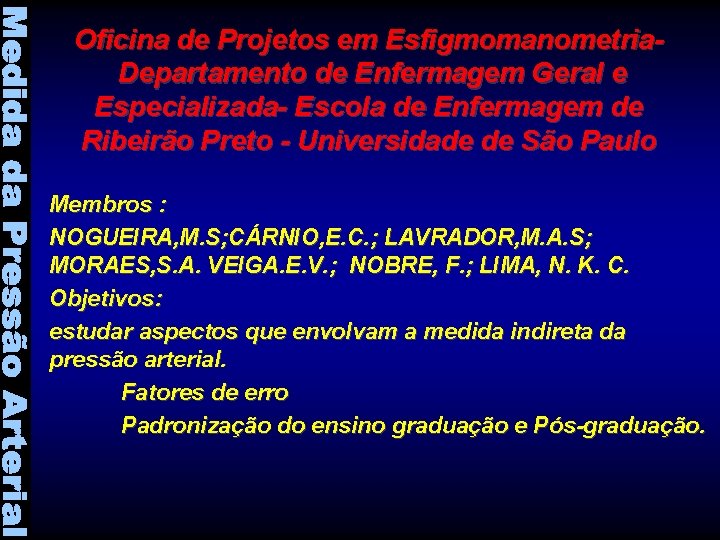 Oficina de Projetos em Esfigmomanometria. Departamento de Enfermagem Geral e Especializada- Escola de Enfermagem