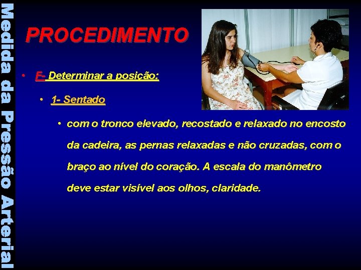 PROCEDIMENTO • F- Determinar a posição: • 1 - Sentado • com o tronco