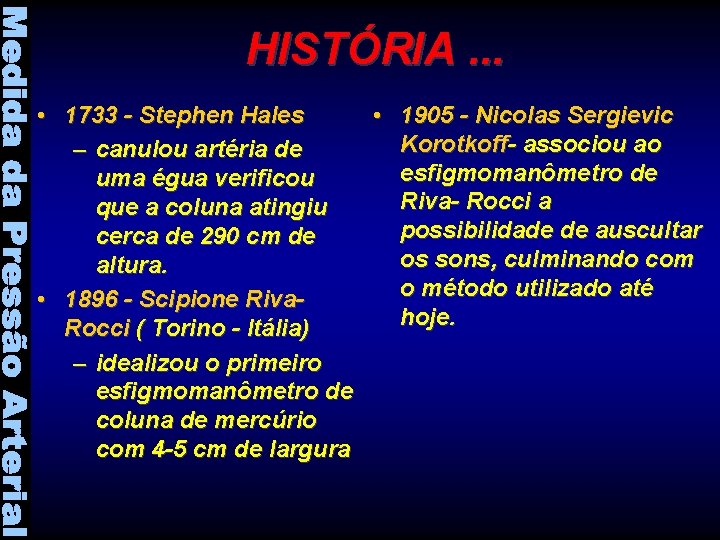HISTÓRIA. . . • 1905 - Nicolas Sergievic • 1733 - Stephen Hales Korotkoff-