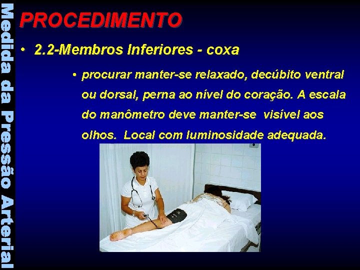 PROCEDIMENTO • 2. 2 -Membros Inferiores - coxa • procurar manter-se relaxado, decúbito ventral