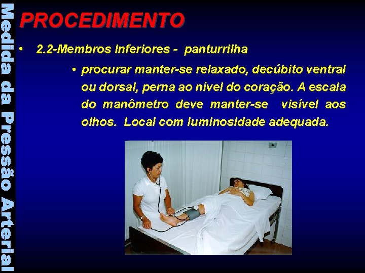 PROCEDIMENTO • 2. 2 -Membros Inferiores - panturrilha • procurar manter-se relaxado, decúbito ventral