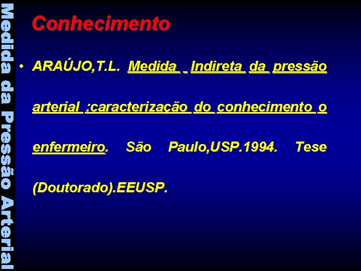 Conhecimento • ARAÚJO, T. L. Medida Indireta da pressão arterial : caracterização do conhecimento