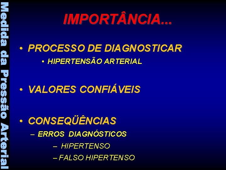 IMPORT NCIA. . . • PROCESSO DE DIAGNOSTICAR • HIPERTENSÃO ARTERIAL • VALORES CONFIÁVEIS