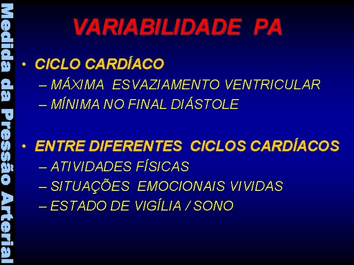 VARIABILIDADE PA • CICLO CARDÍACO – MÁXIMA ESVAZIAMENTO VENTRICULAR – MÍNIMA NO FINAL DIÁSTOLE