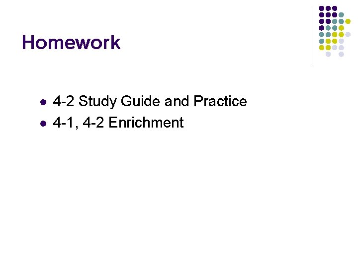 Homework l l 4 -2 Study Guide and Practice 4 -1, 4 -2 Enrichment