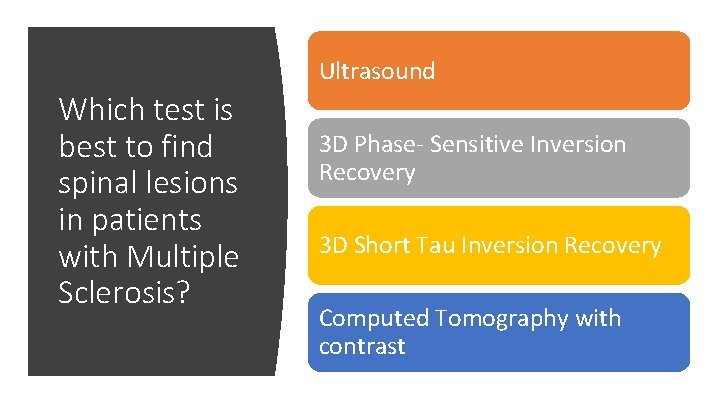 Ultrasound Which test is best to find spinal lesions in patients with Multiple Sclerosis?