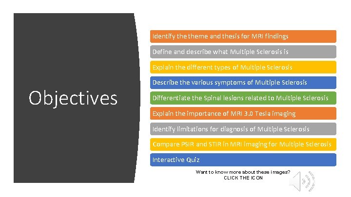 Identify theme and thesis for MRI findings Define and describe what Multiple Sclerosis is