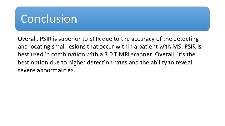 Conclusion Overall, PSIR is superior to STIR due to the accuracy of the detecting