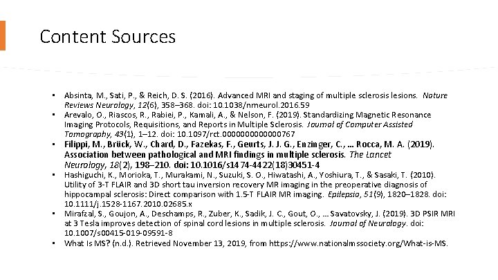 Content Sources • • • Absinta, M. , Sati, P. , & Reich, D.