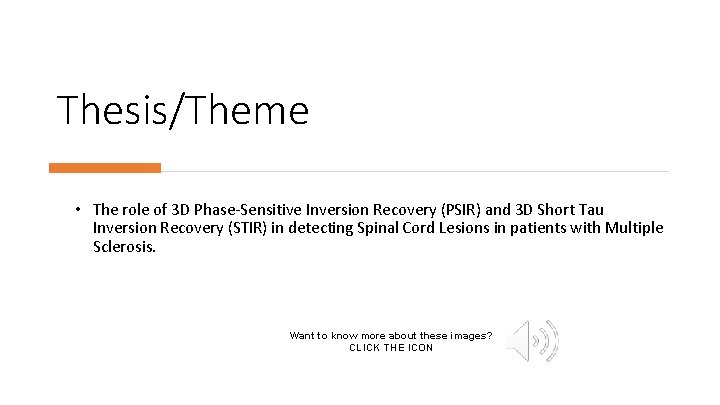 Thesis/Theme • The role of 3 D Phase-Sensitive Inversion Recovery (PSIR) and 3 D