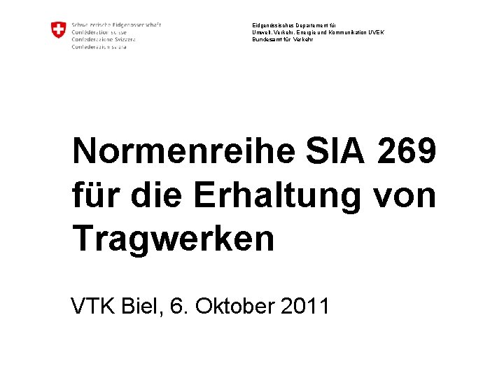 Eidgenössisches Departement für Umwelt, Verkehr, Energie und Kommunikation UVEK Bundesamt für Verkehr Normenreihe SIA