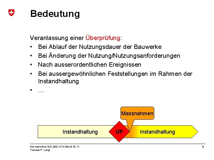 Bedeutung Veranlassung einer Überprüfung: • Bei Ablauf der Nutzungsdauer der Bauwerke • Bei Änderung