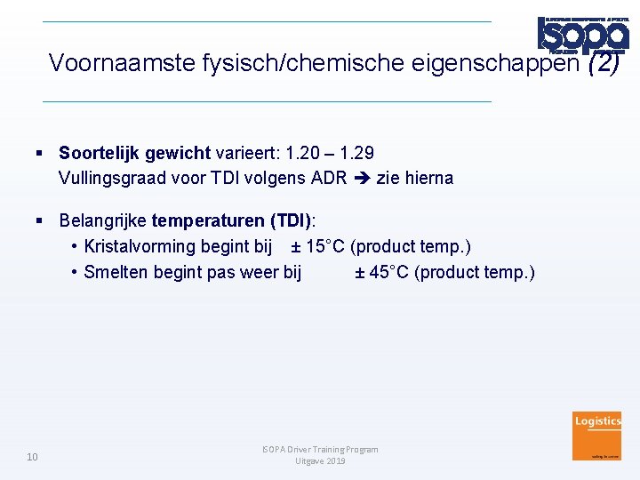 Voornaamste fysisch/chemische eigenschappen (2) Soortelijk gewicht varieert: 1. 20 – 1. 29 Vullingsgraad voor