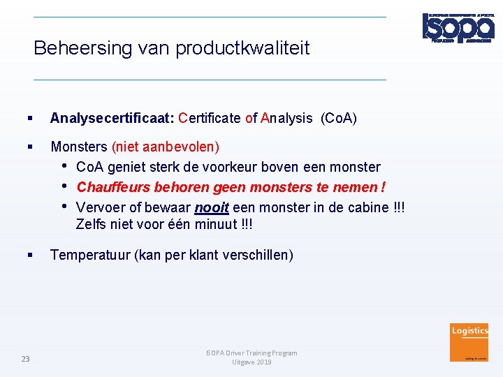 Beheersing van productkwaliteit Analysecertificaat: Certificate of Analysis (Co. A) Monsters (niet aanbevolen) • Co.