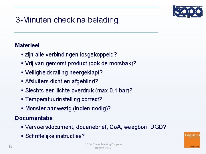 3 -Minuten check na belading Materieel zijn alle verbindingen losgekoppeld? Vrij van gemorst product