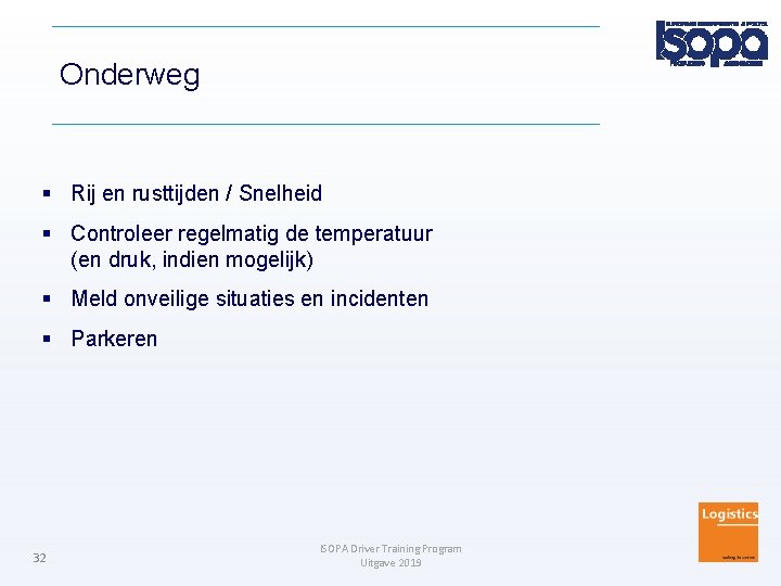 Onderweg Rij en rusttijden / Snelheid Controleer regelmatig de temperatuur (en druk, indien mogelijk)